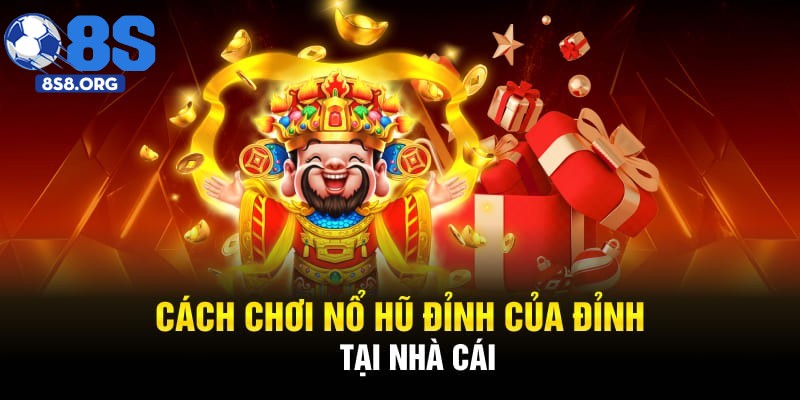 Cách thức chơi nổ hũ trực tuyến tại 8S