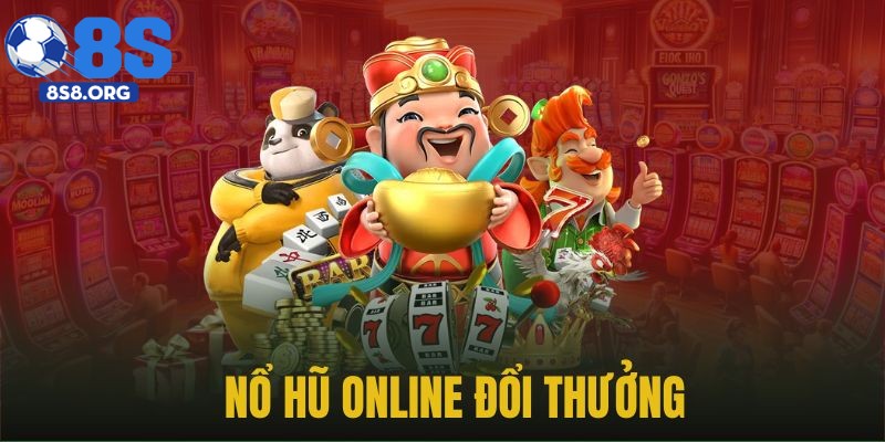 Tham Gia Nổ Hũ Trực Tuyến – Giải Độc, Chơi Thả Ga Tại 8S