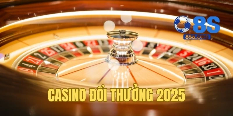 Casino Đổi Thưởng 2025: Khám Phá Thế Giới Giải Trí Hấp Dẫn