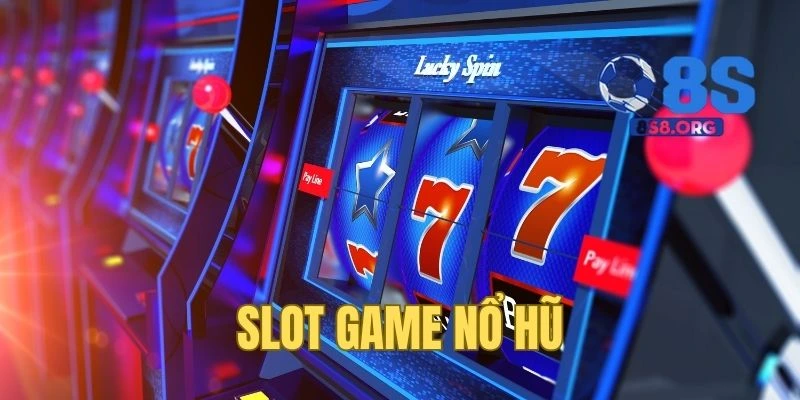 Slot Game Nổ Hũ - Thế Giới Giải Trí Đỉnh Cao Tại Hệ Thống 8S